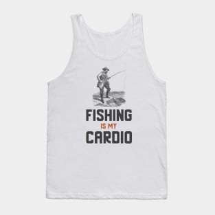 Fishing Is My Cardio Tank Top